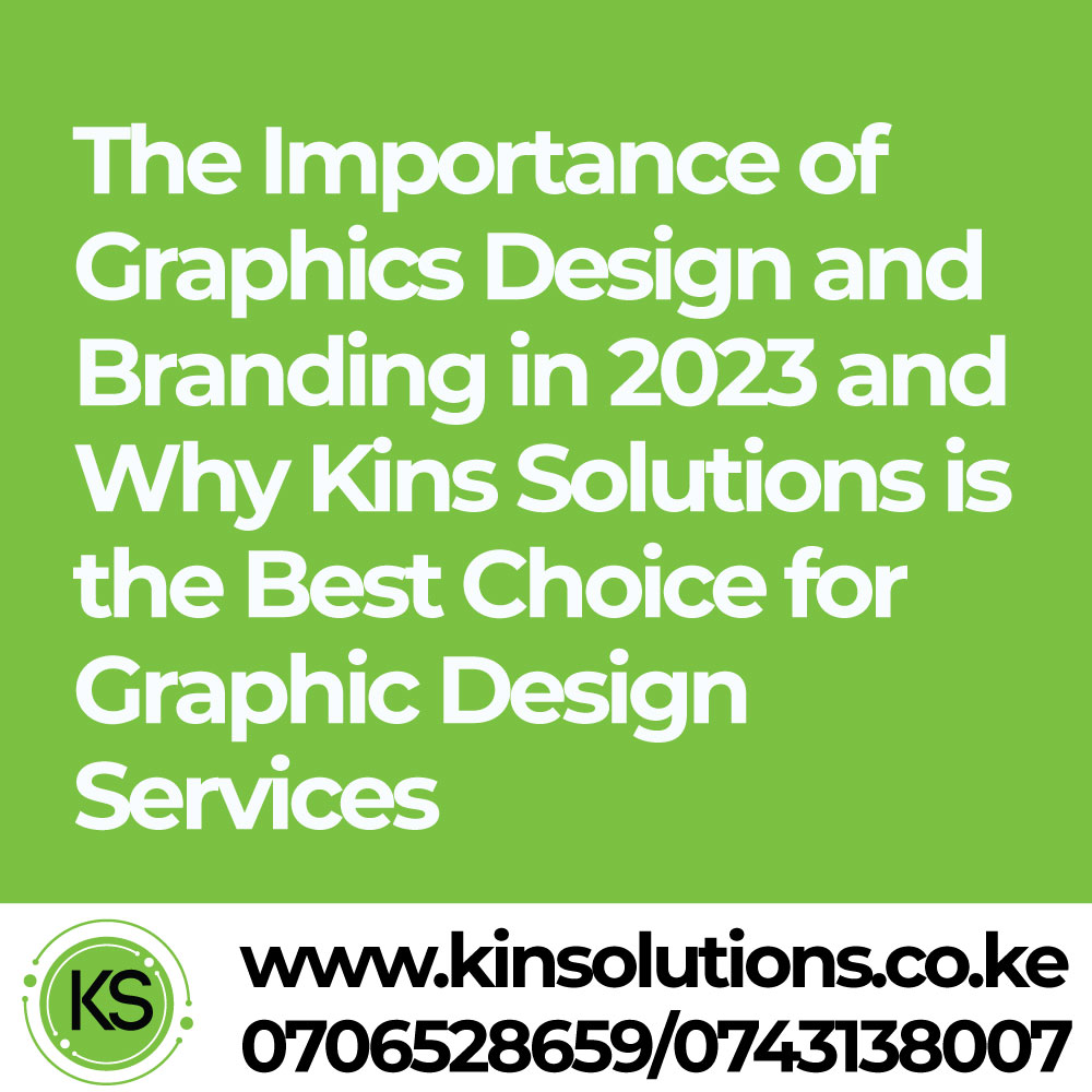 You are currently viewing The Importance of Graphics Design and Branding in 2023 and Why Kins Solutions is the Best Choice for Graphic Design Services