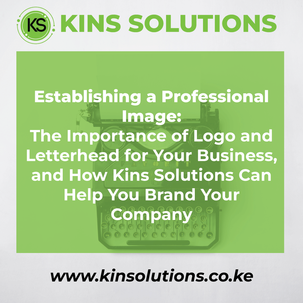 You are currently viewing Establishing a Professional Image: The Importance of Logo and Letterhead for Your Business, and How Kins Solutions Can Help You Brand Your Company